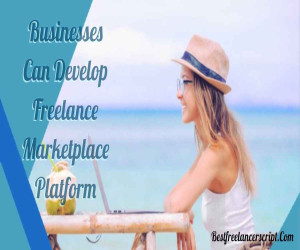 How Businesses Can Develop Freelance Marketplace Platform Online